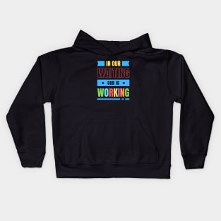 In Our Waiting God Is Working | Christian Typography Kids Hoodie